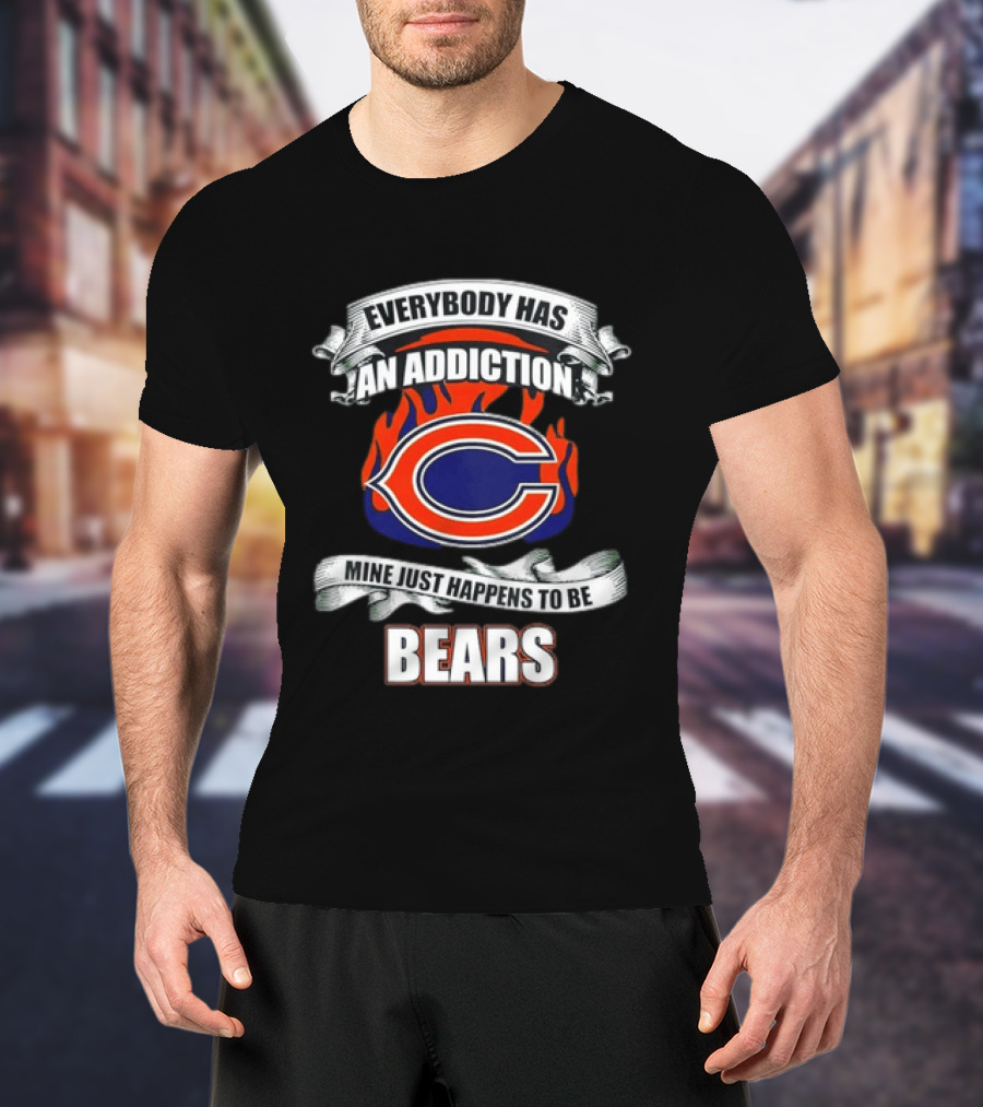 Chicago Bears Everybody Has An Addiction Mine Just Happens To Be Bears T-Shirt