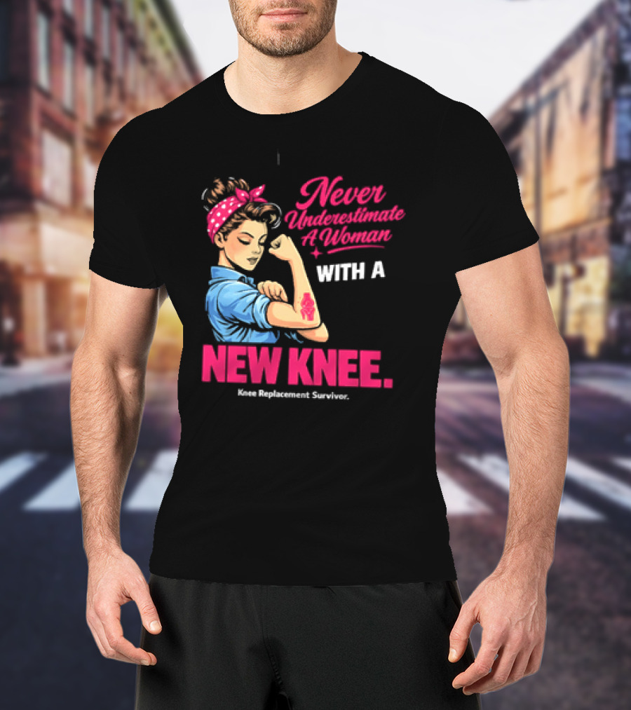 Never Underestimate A Woman With A New Knee Joint Replacement Surgery T-Shirt
