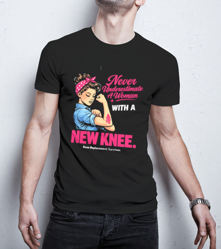 Never Underestimate A Woman With A New Knee Joint Replacement Surgery T-Shirt