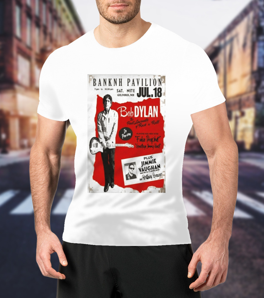 BANKNH Pavilion Gilford NH JUL 18 Bob Dylan Jimmie Vaughan Brittany Spencer False Prophet Goodbye Jimmy Reed T-Shirt