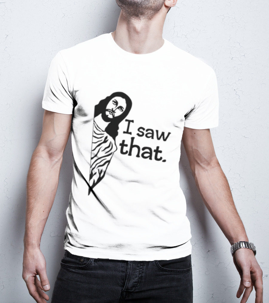 Jesus I Saw That Meme Design Christian Humor Religious Message T-Shirt