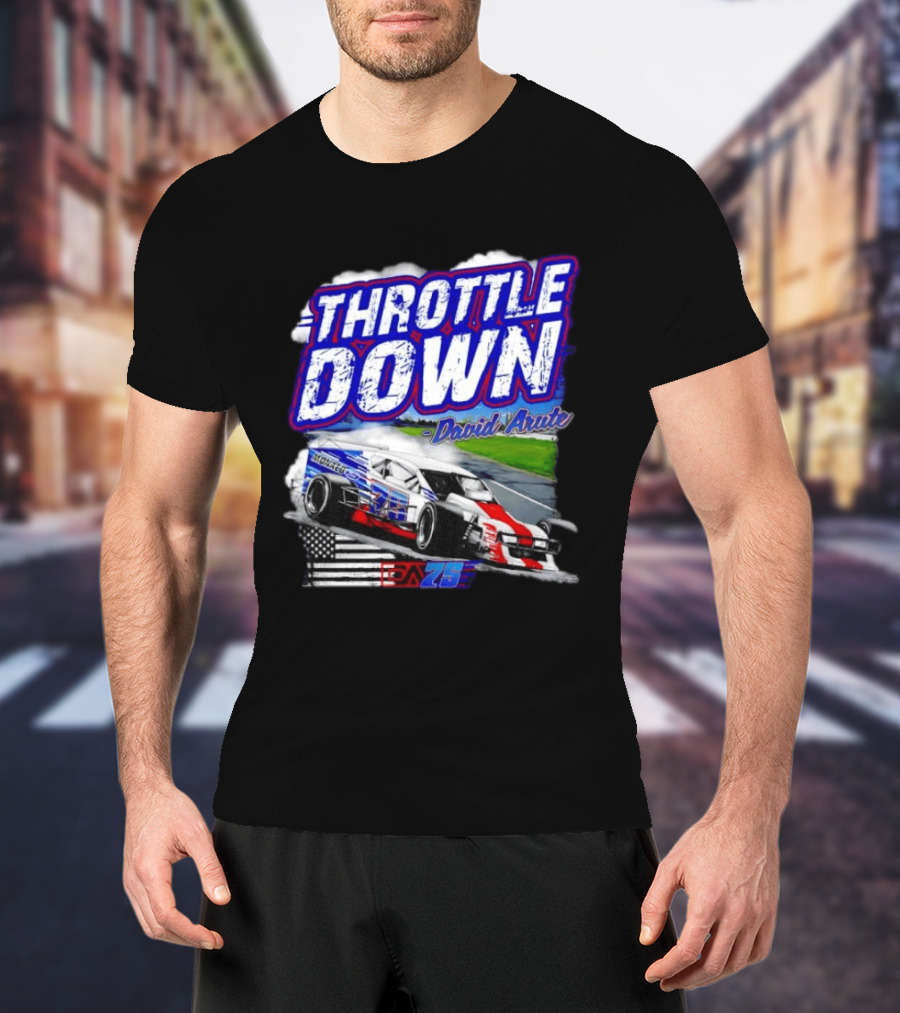 Throttle Down David Arute Monaco Ford Modified Racing 75 American Flag T-Shirt