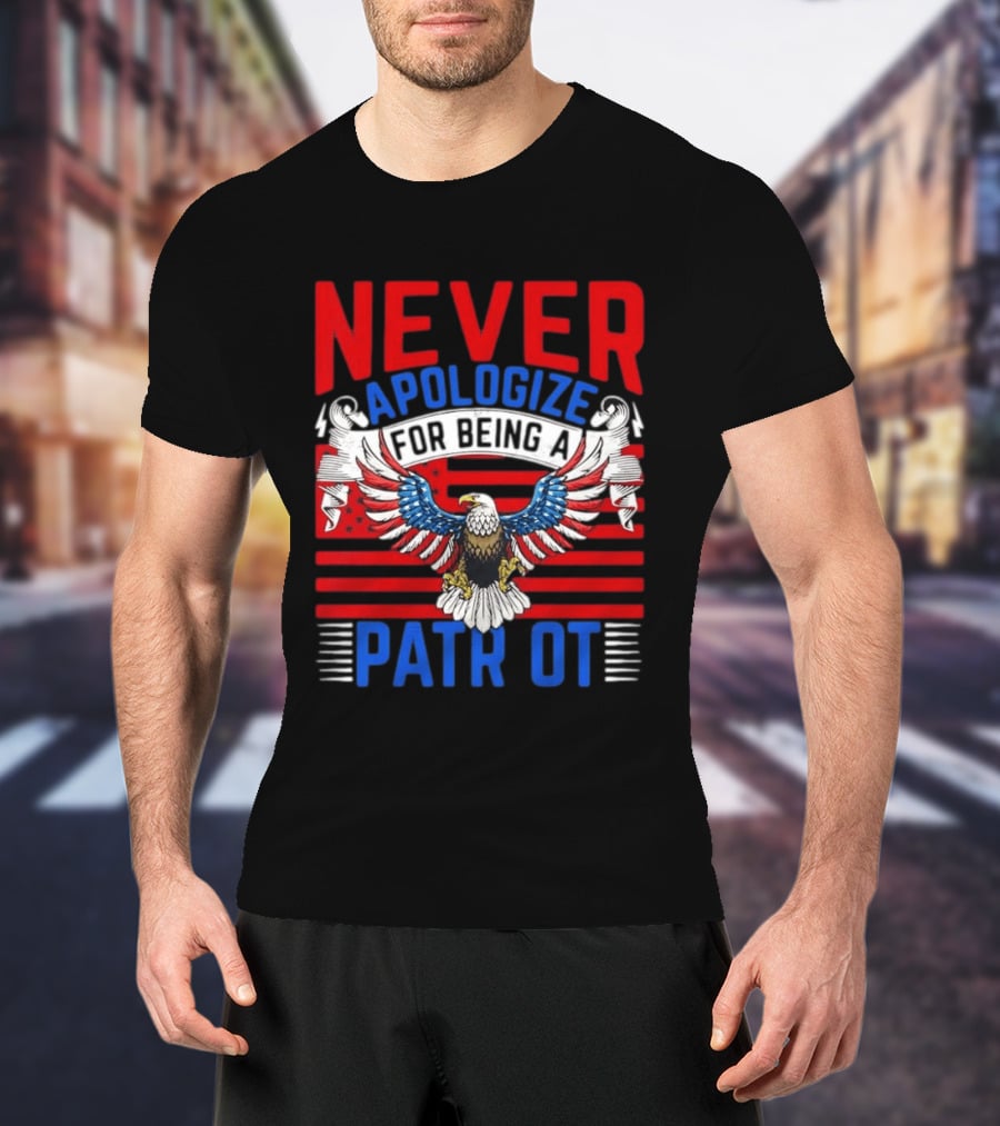 Never Apologize For Being A Patriot Eagle Flag T-Shirt