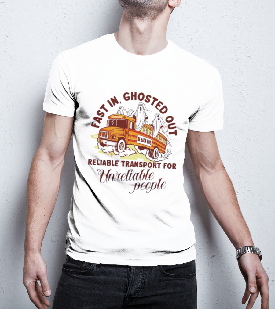 Fast In Ghosted Out Reliable Transport For Unreliable People Bus Mountain T-Shirt