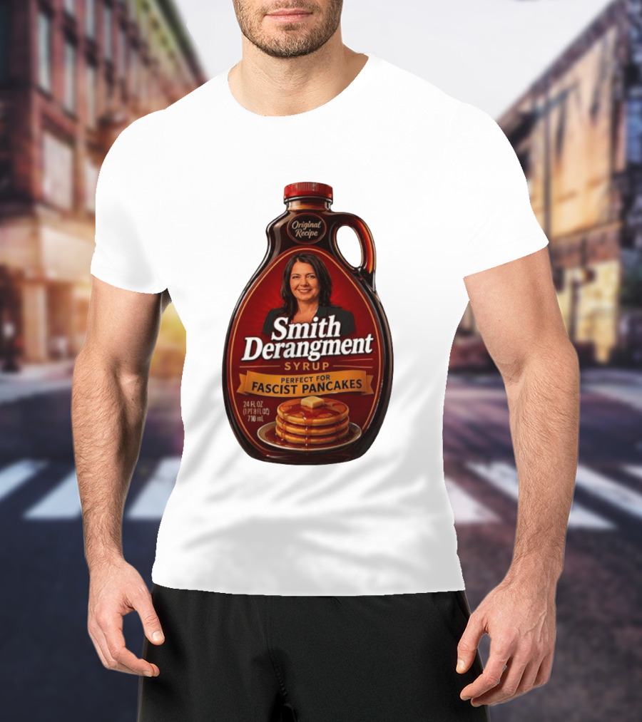 Smith Derangement Syrup Original Recipe Perfect For Fascist Pancakes T-Shirt