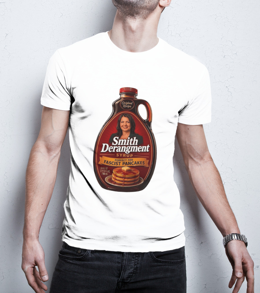 Smith Derangement Syrup Original Recipe Perfect For Fascist Pancakes T-Shirt