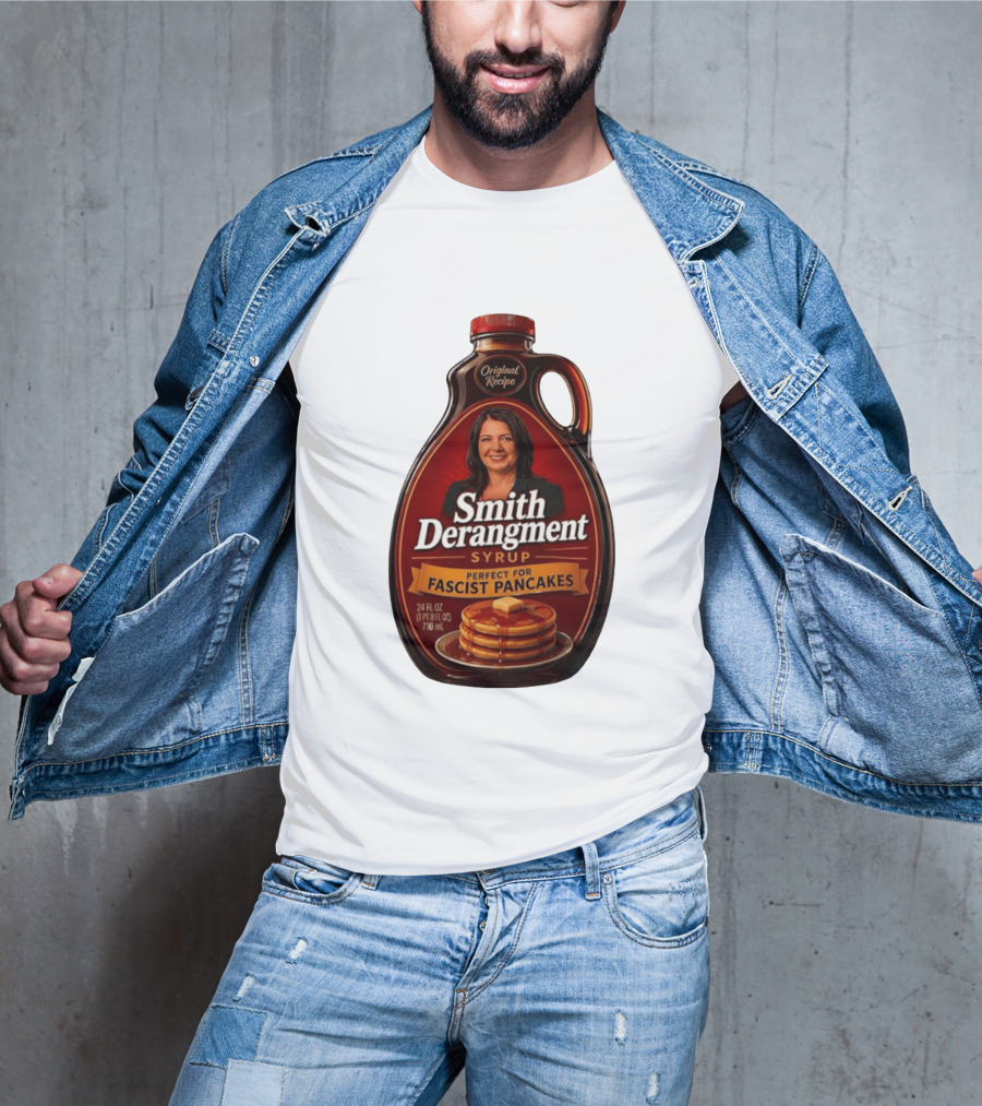 Smith Derangement Syrup Original Recipe Perfect For Fascist Pancakes T-Shirt