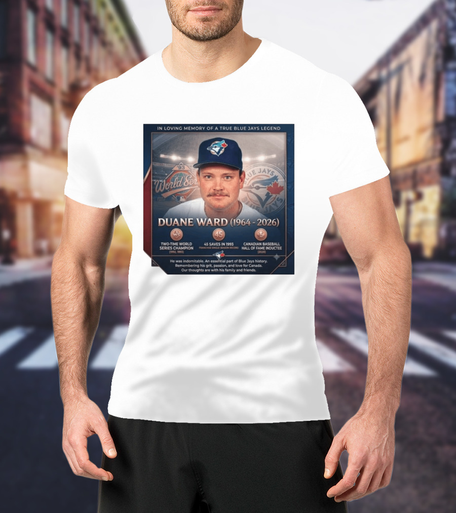 In Loving Memory Of Blue Jays Legend Duane Ward Two Time World Series Champion 1964 2026 T-Shirt