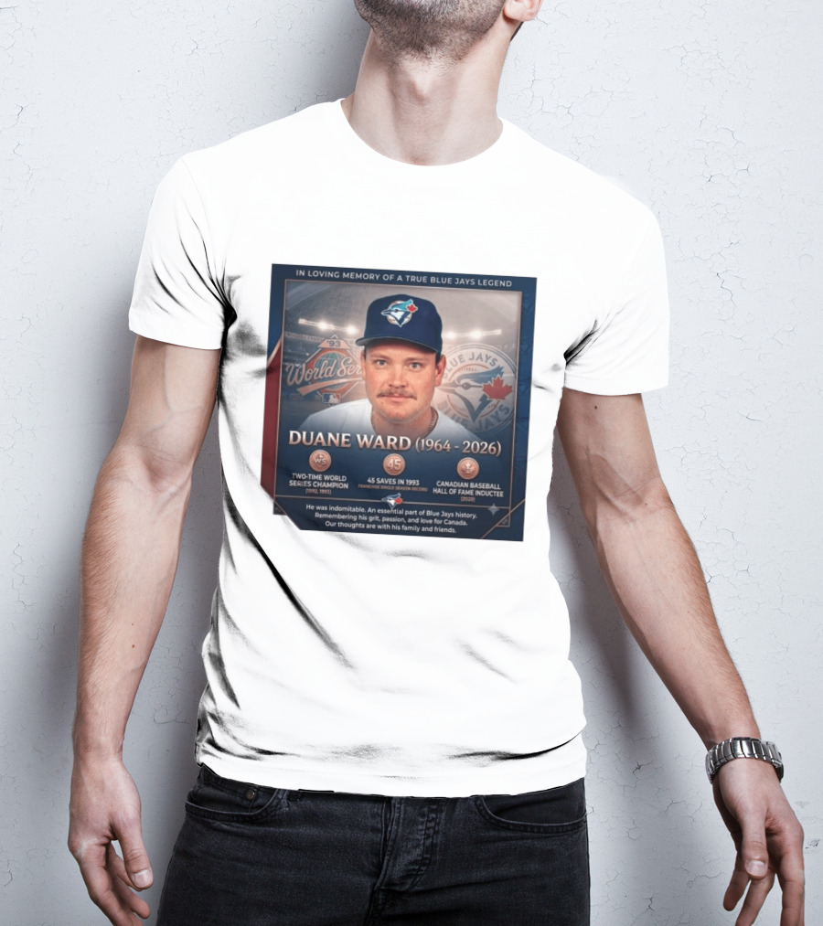 In Loving Memory Of Blue Jays Legend Duane Ward Two Time World Series Champion 1964 2026 T-Shirt