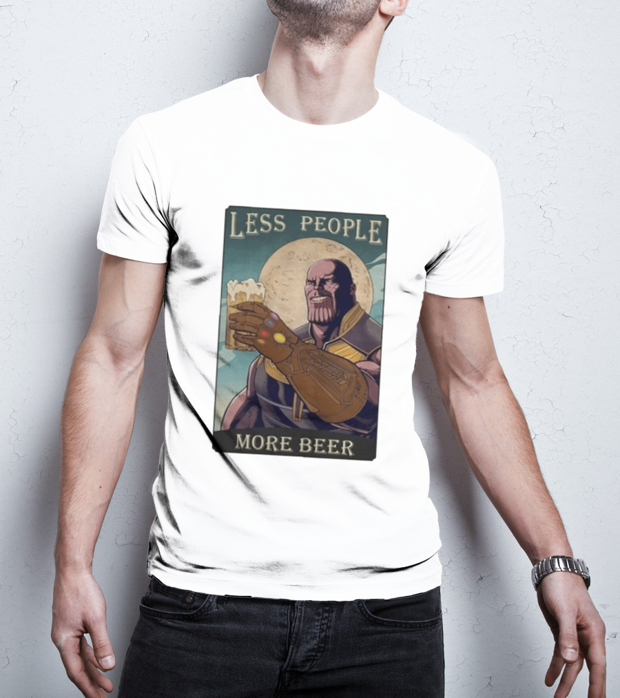 Less People More Beer Thanos Infinity Gauntlet Moon Drink T-Shirt