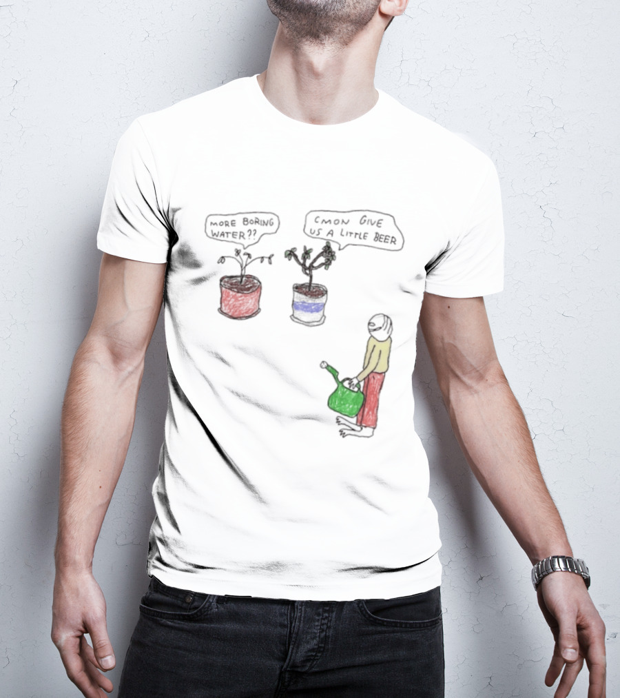 More Boring Water C'mon Give Us A Little Beer T-Shirt