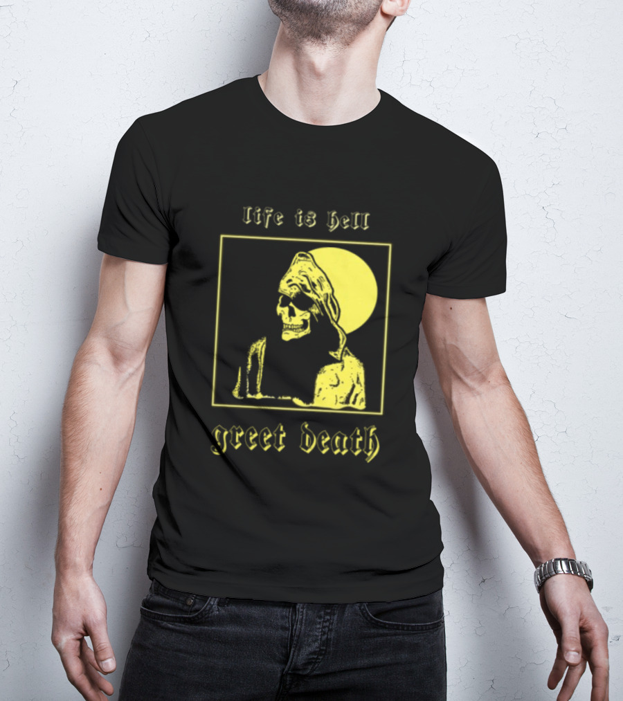 Life Is Hell Greet Death Skull Art Evil Greed Store T-Shirt