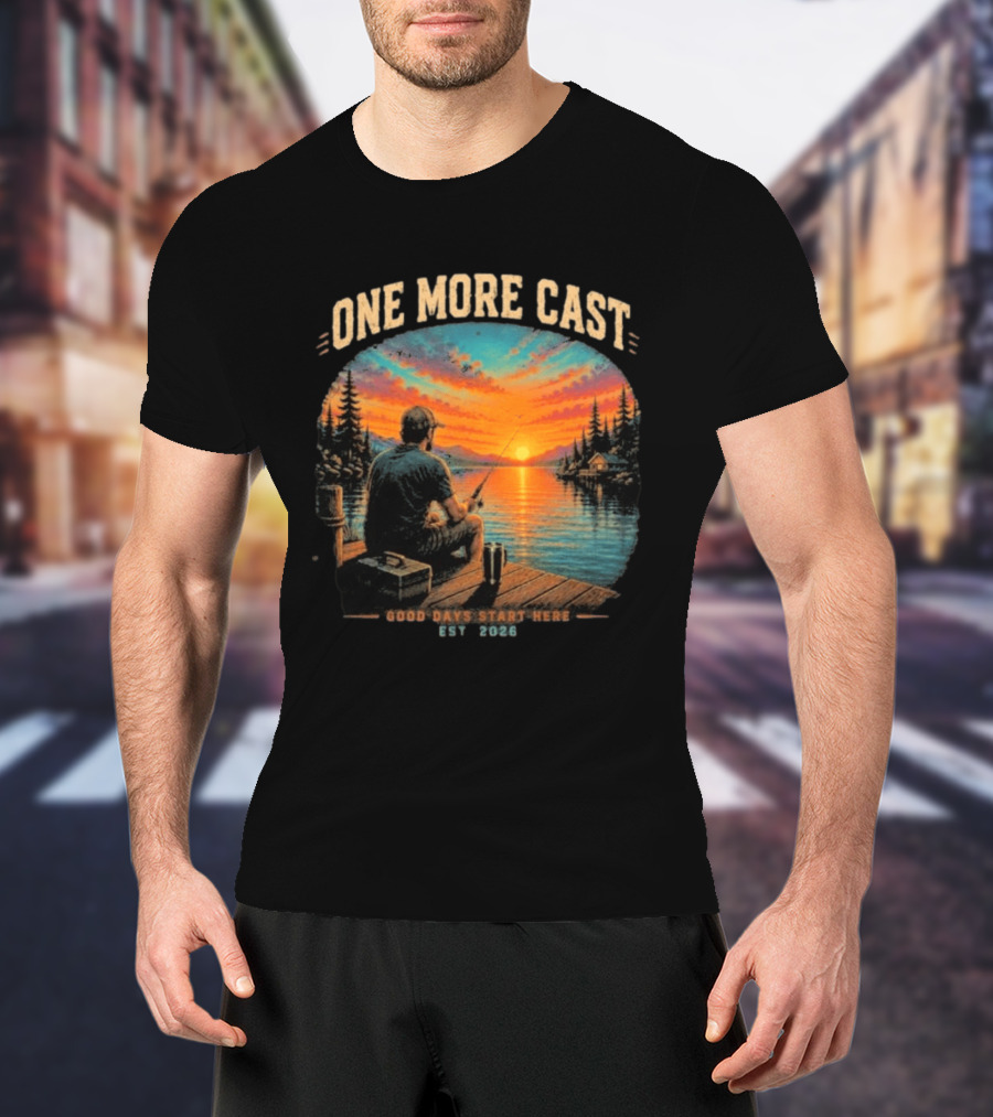 One More Cast Good Days Start Here EST 2026 Sunset Fishing Scene T-Shirt