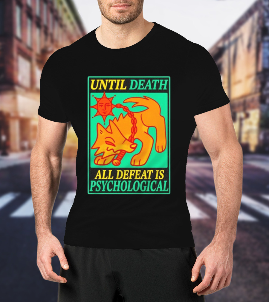 Until Death All Defeat Is Psychological Wolf And Sun Motif T-Shirt