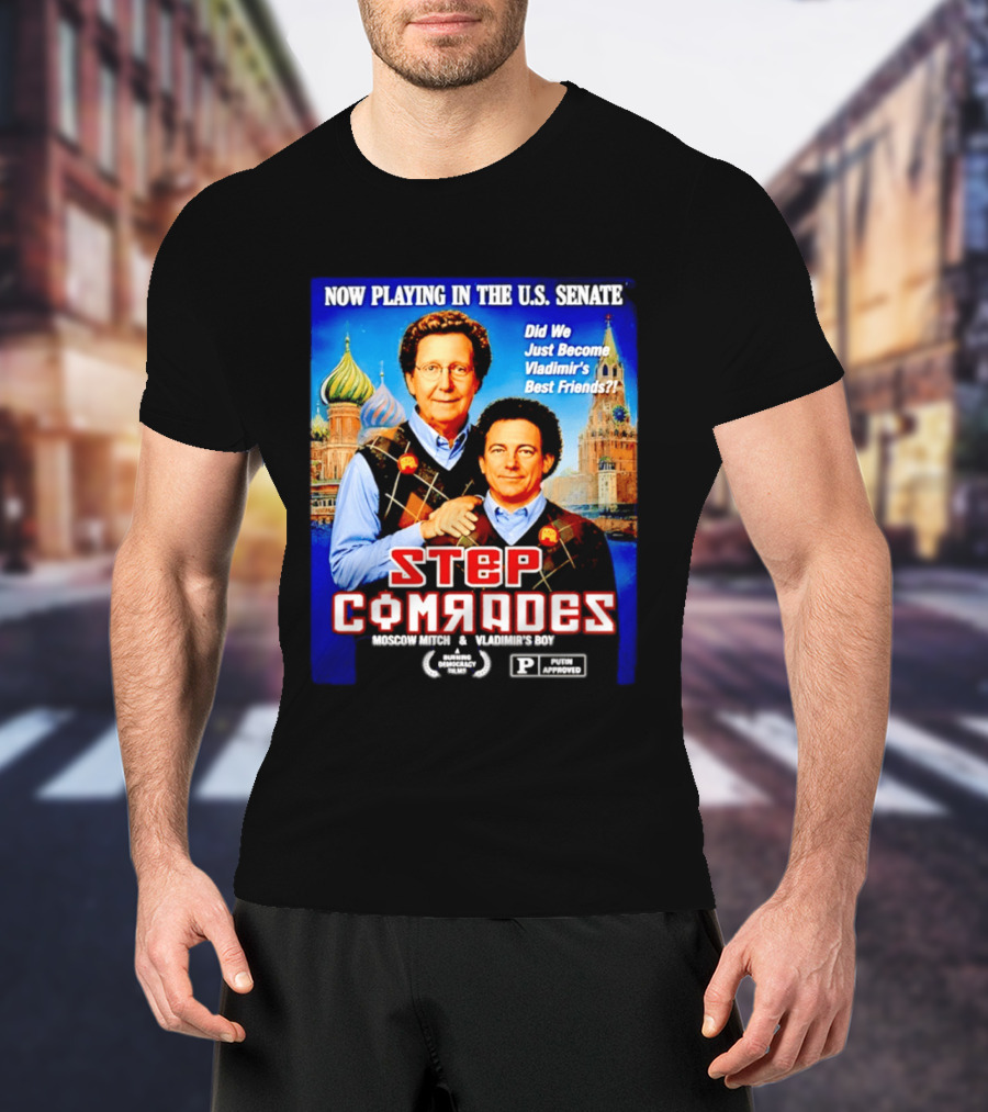 Now Playing In The U.S. Senate Step Comrades Moscow Mitch Vladimir's Boy T-Shirt