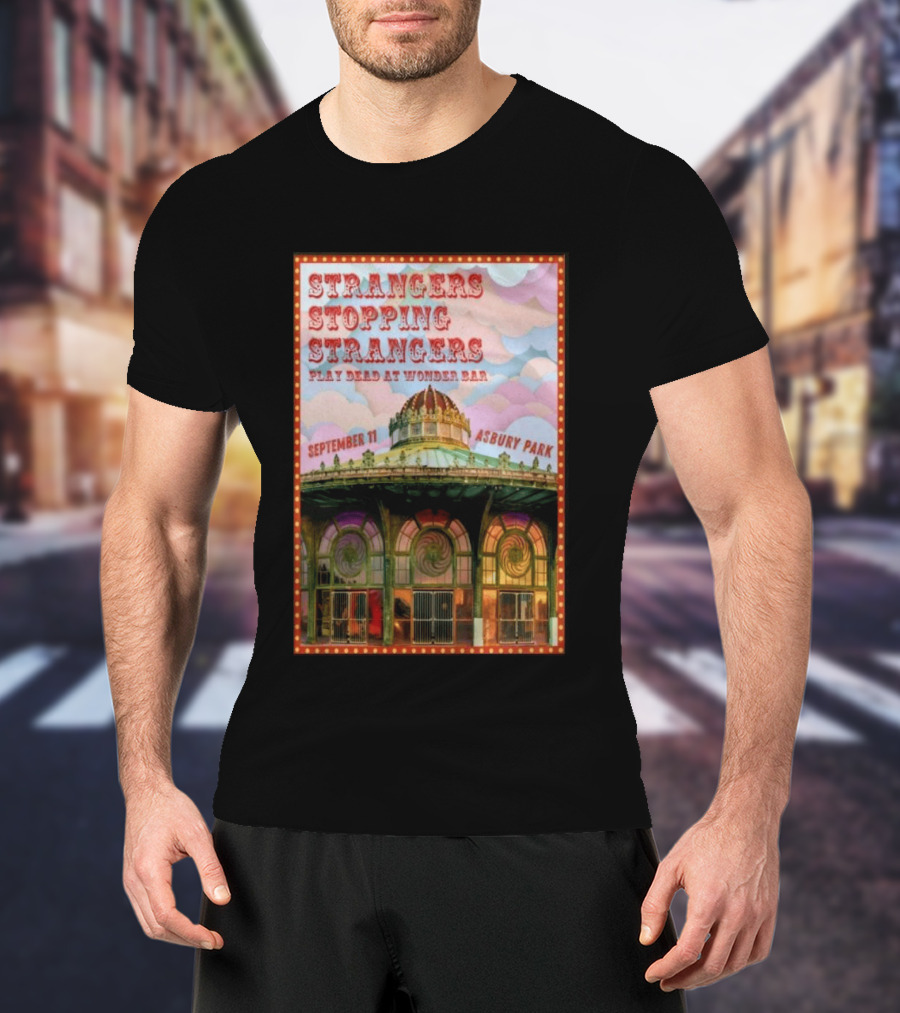 Strangers Stopping Strangers Play Dead At Wonder Bar September 11 Asbury Park T-Shirt