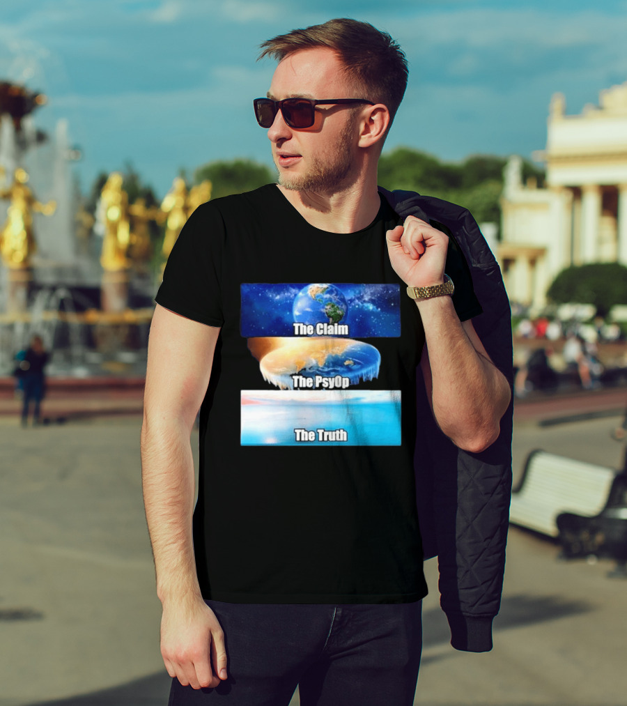 The Claim The Psyop The Truth Flat Earth Meme NASA Lies Terra Realm Firmament T-Shirt
