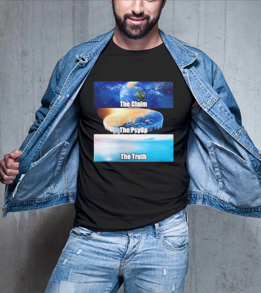 The Claim The Psyop The Truth Flat Earth Meme NASA Lies Terra Realm Firmament T-Shirt