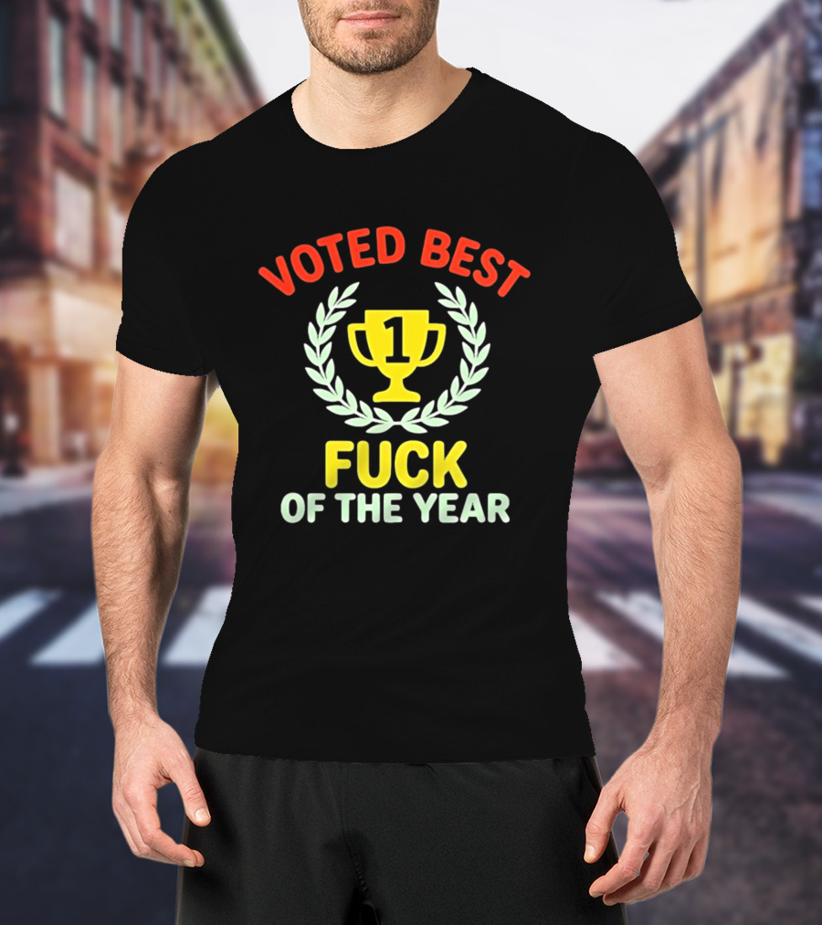 Voted Best Fuck Of The Year Trophy Award Laurel And Number One Cup T-Shirt
