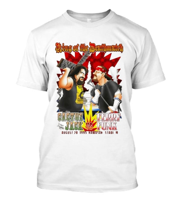 King Of The Deathmatch Cactus Jack Vs Terry Funk August 20 1995 Kawasaki Stadium T-Shirt