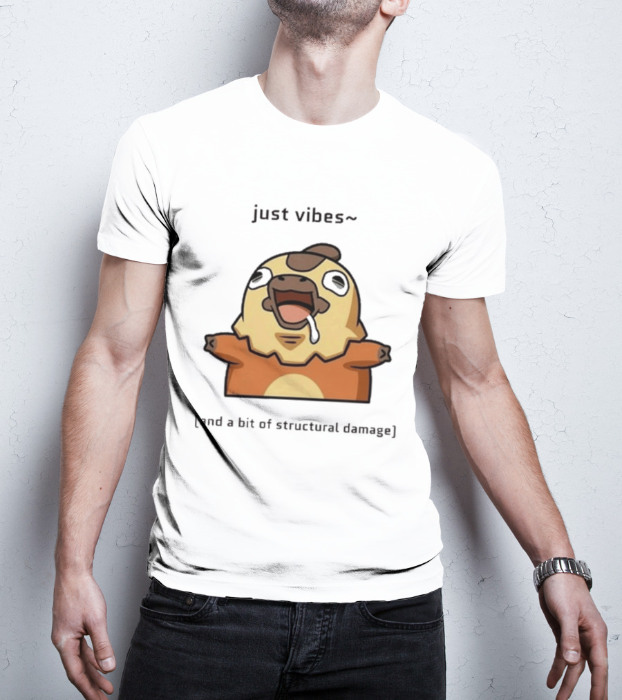 Just Vibes And A Bit Of Structural Damage Character Expression T-Shirt