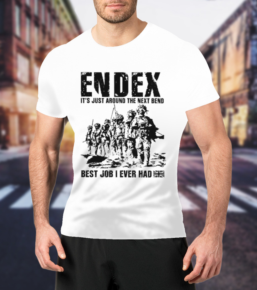ENDEx It's Just Around The Next Bend Best Job I Ever Had T-Shirt