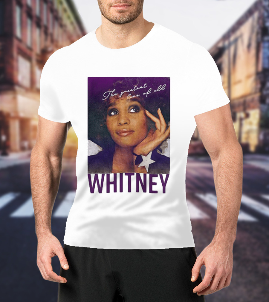 Whitney Houston The Greatest Love Of All T-Shirt