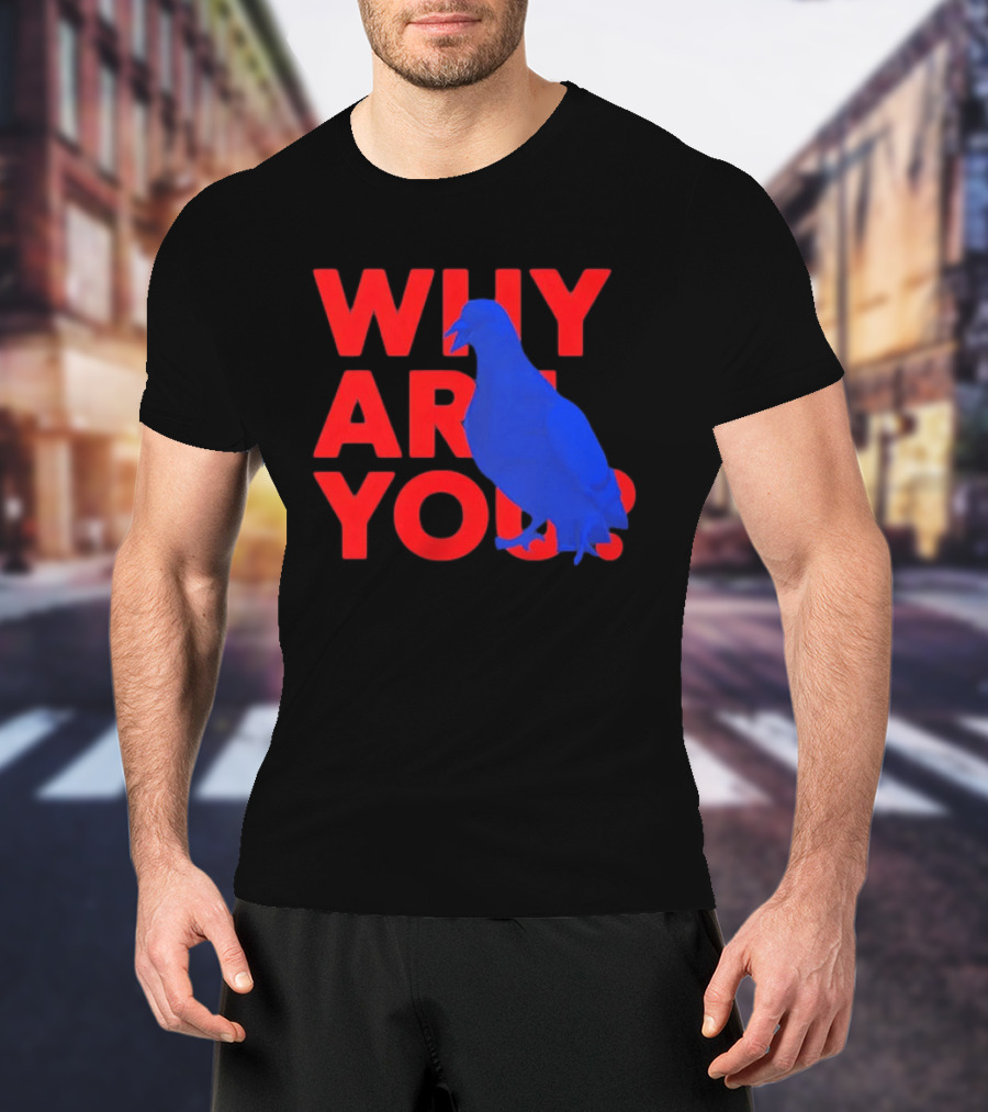 Blue Pigeon Why Are You Red T-Shirt