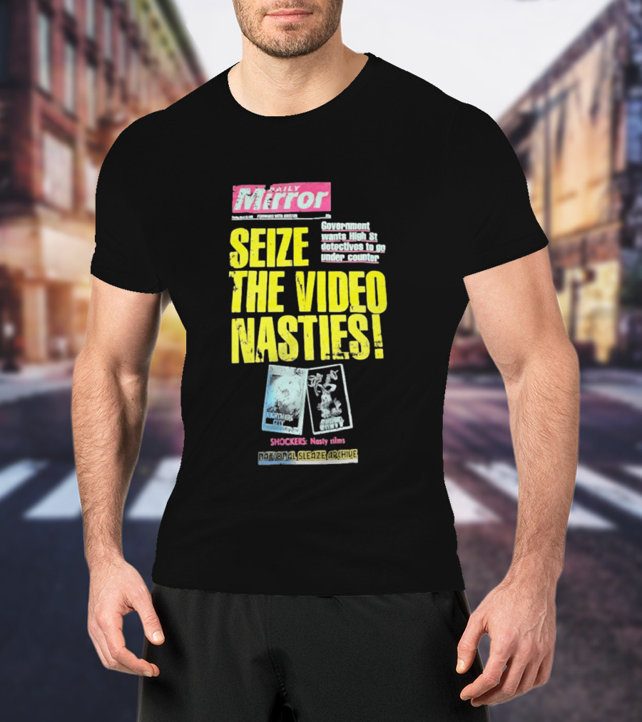 Daily Mirror Government Seize The Video Nasties High Street Shockers National Sleaze Archive T-Shirt