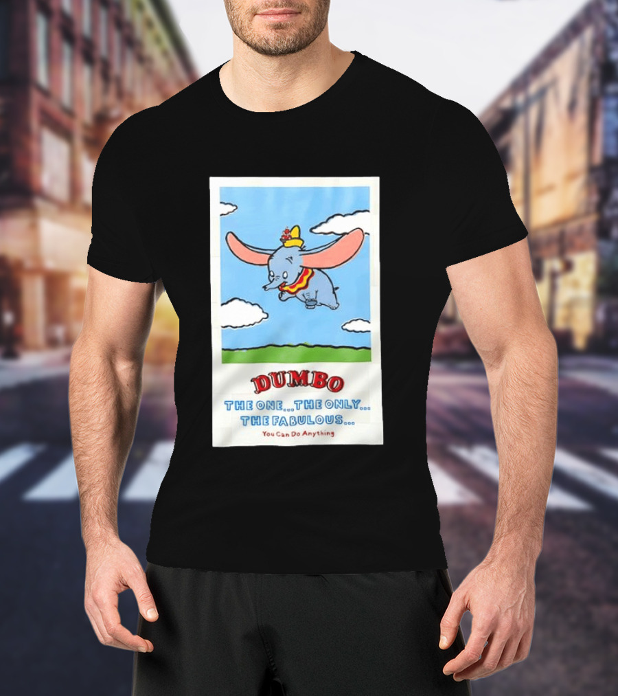 Dumbo Disney The One The Only The Fabulous You Can Do Anything Cartoon T-Shirt
