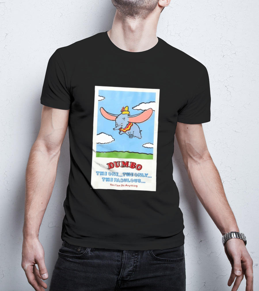 Dumbo Disney The One The Only The Fabulous You Can Do Anything Cartoon T-Shirt