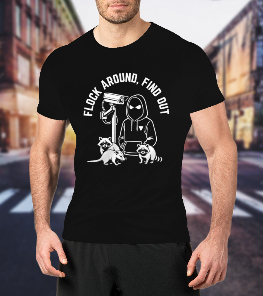 Flock Around Find Out Raccoon Opossum Surveillance T-Shirt
