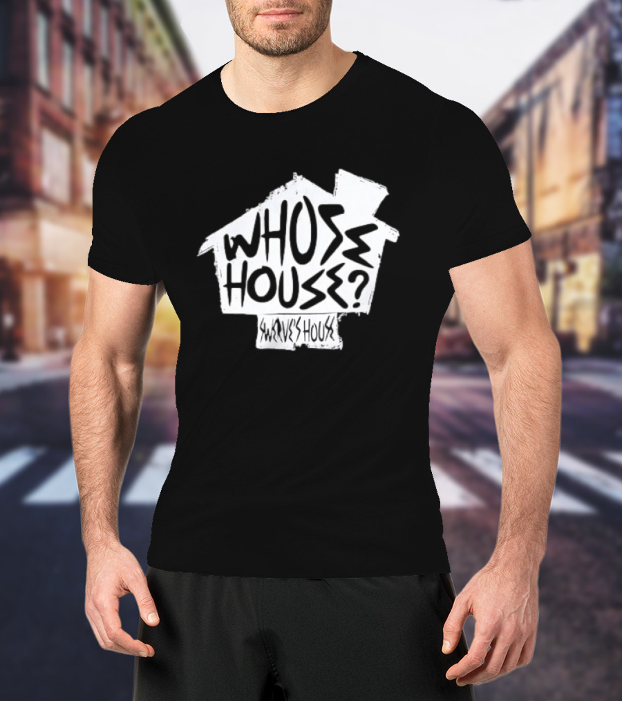 Swerve's Whose House Iconic Phrase Embodied T-Shirt