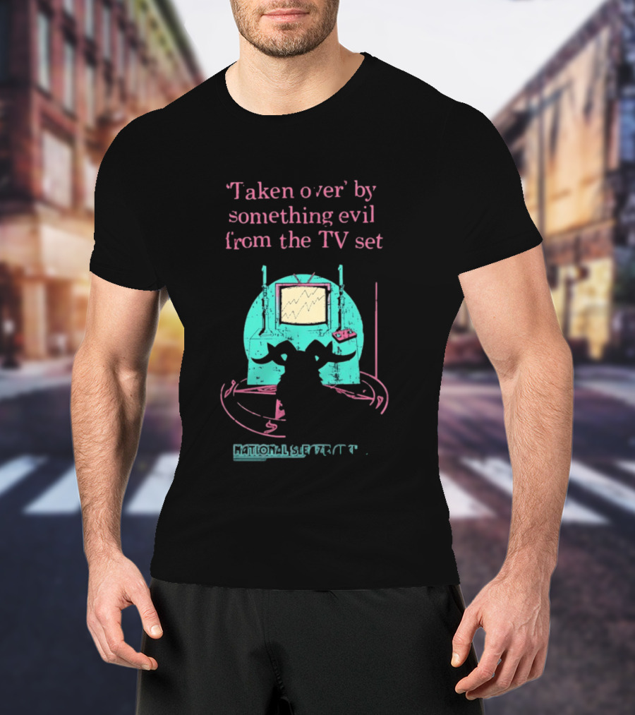 Taken Over By Something Evil From The TV Set National Sleaze Archive T-Shirt