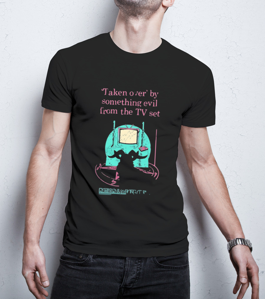 Taken Over By Something Evil From The TV Set National Sleaze Archive T-Shirt