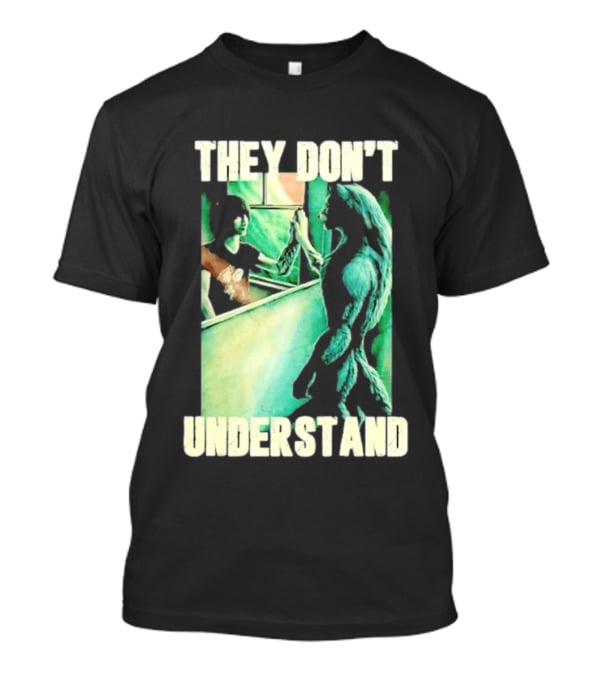 They Don't Understand Werewolf Mirror Reflection T-Shirt