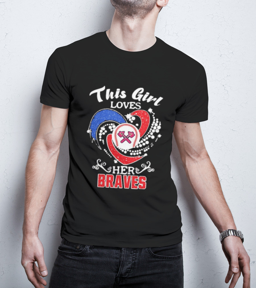 This Girl Loves Her Atlanta Braves Baseball T-Shirt