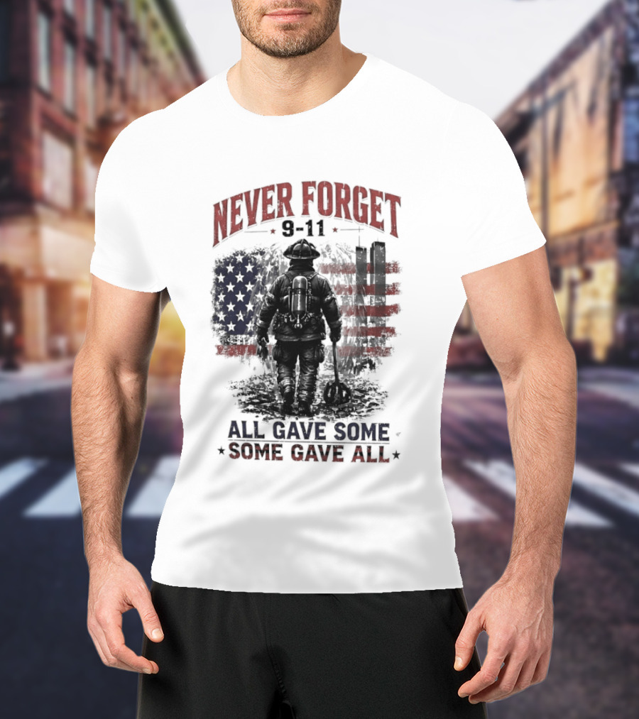 Never Forget 9 11 Firefighter All Gave Some Some Gave All Twin Towers American Flag T-Shirt