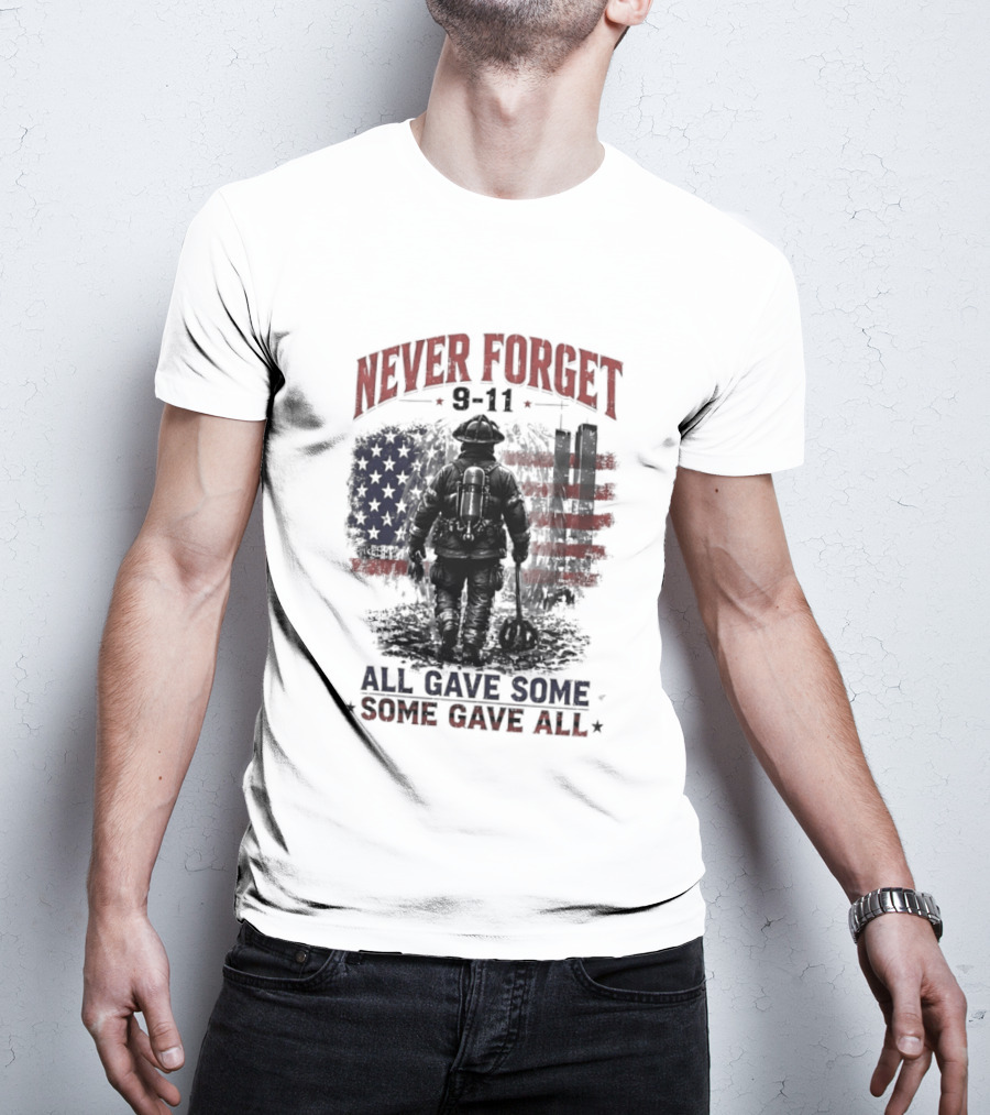 Never Forget 9 11 Firefighter All Gave Some Some Gave All Twin Towers American Flag T-Shirt