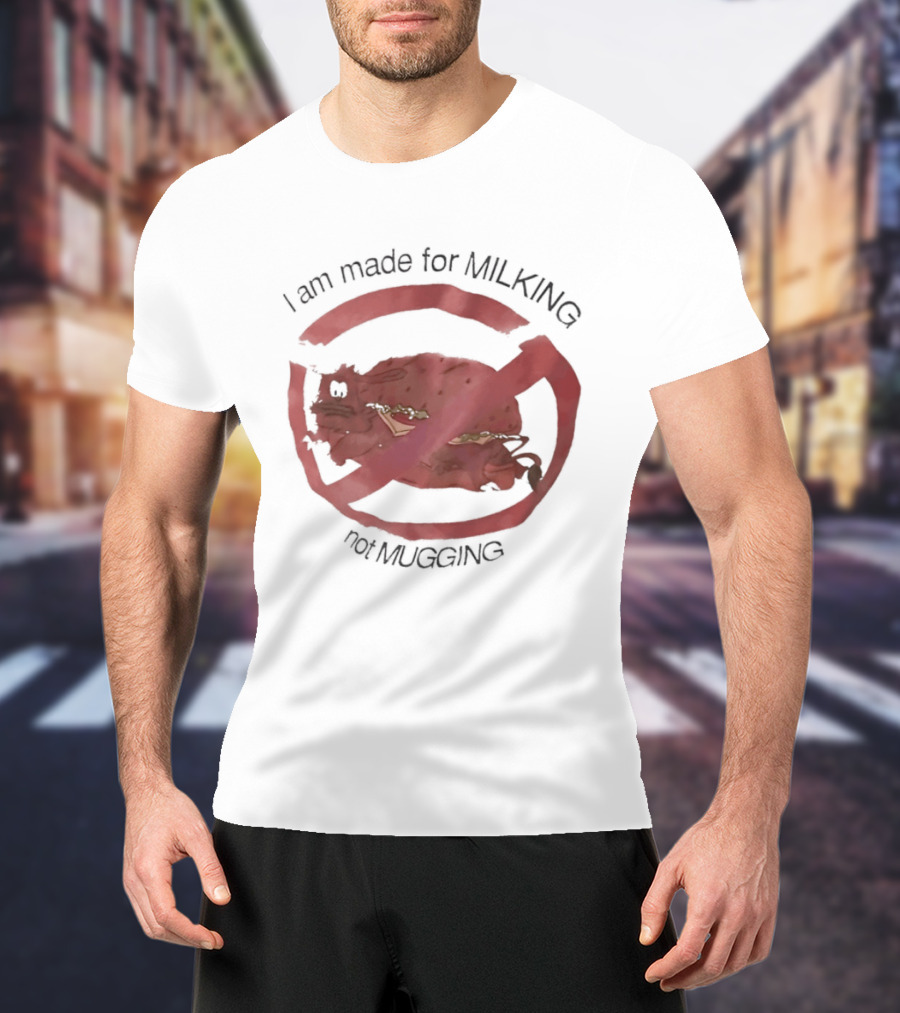 I Am Made For Milking Not Ging Cow Meme Red Circle X T-Shirt