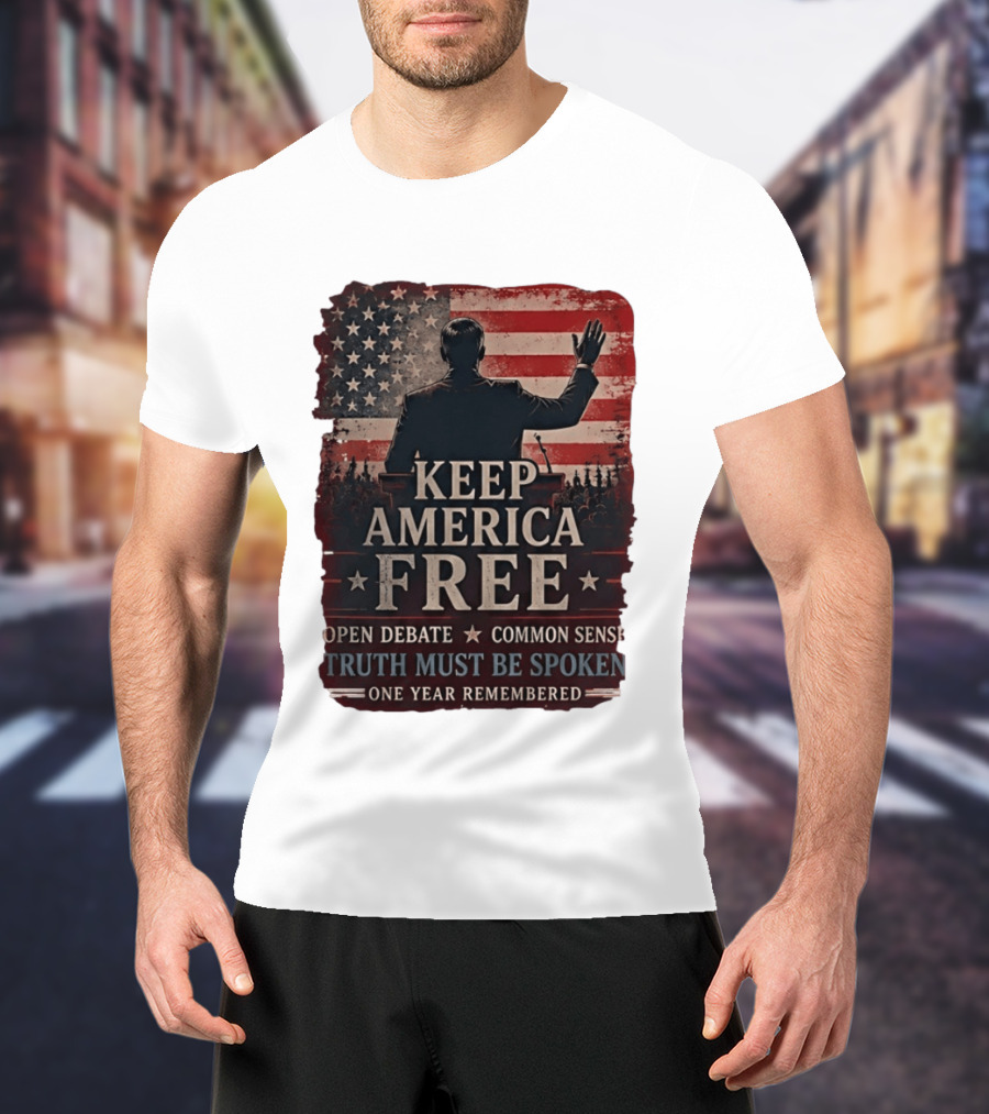 Keep America Free Truth Must Be Spoken Open Debate Common Sense One Year Remembered T-Shirt