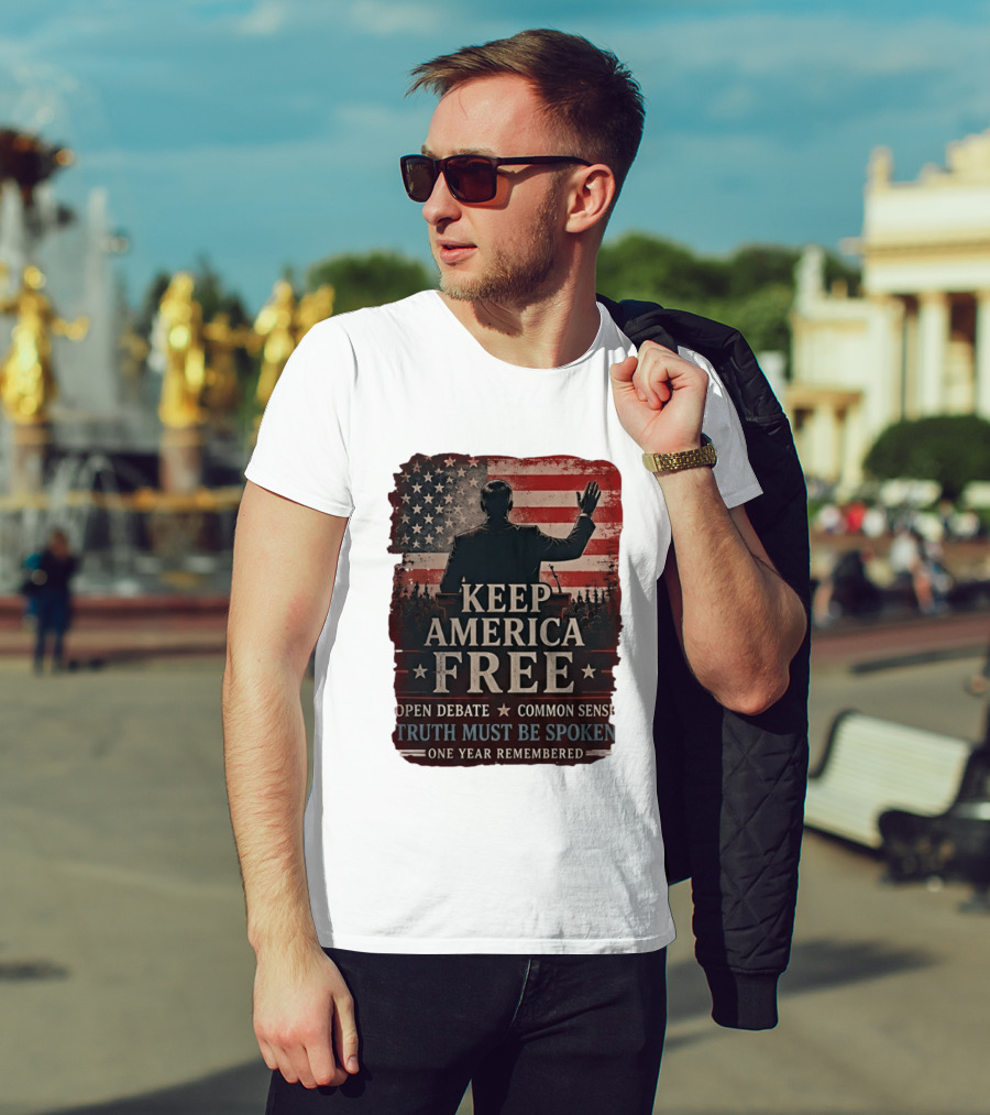 Keep America Free Truth Must Be Spoken Open Debate Common Sense One Year Remembered T-Shirt