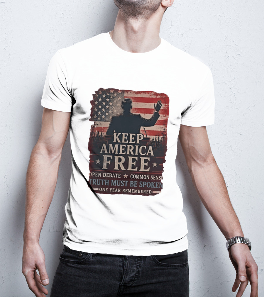 Keep America Free Truth Must Be Spoken Open Debate Common Sense One Year Remembered T-Shirt