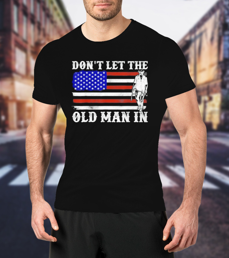 Don't Let The Old Man In American Flag Cowboy T-Shirt