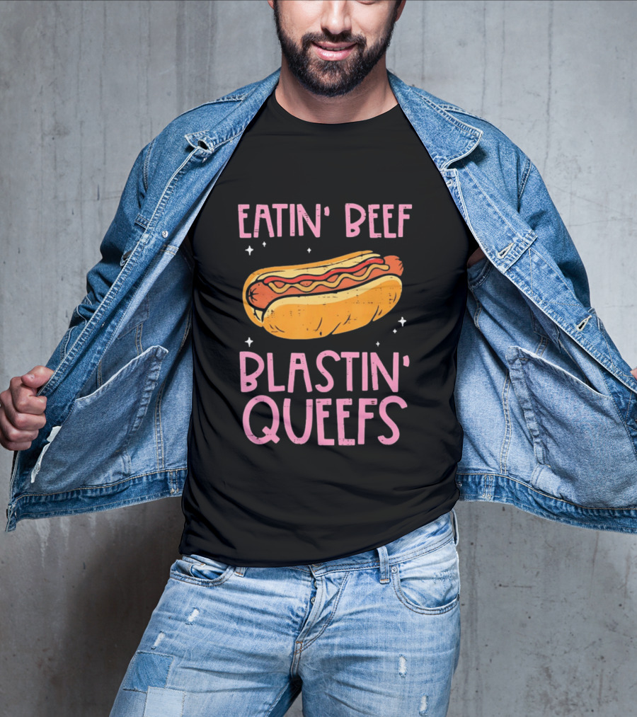 Eatin' Beef Blastin' Queefs Hot Dog Fun Humor T-Shirt