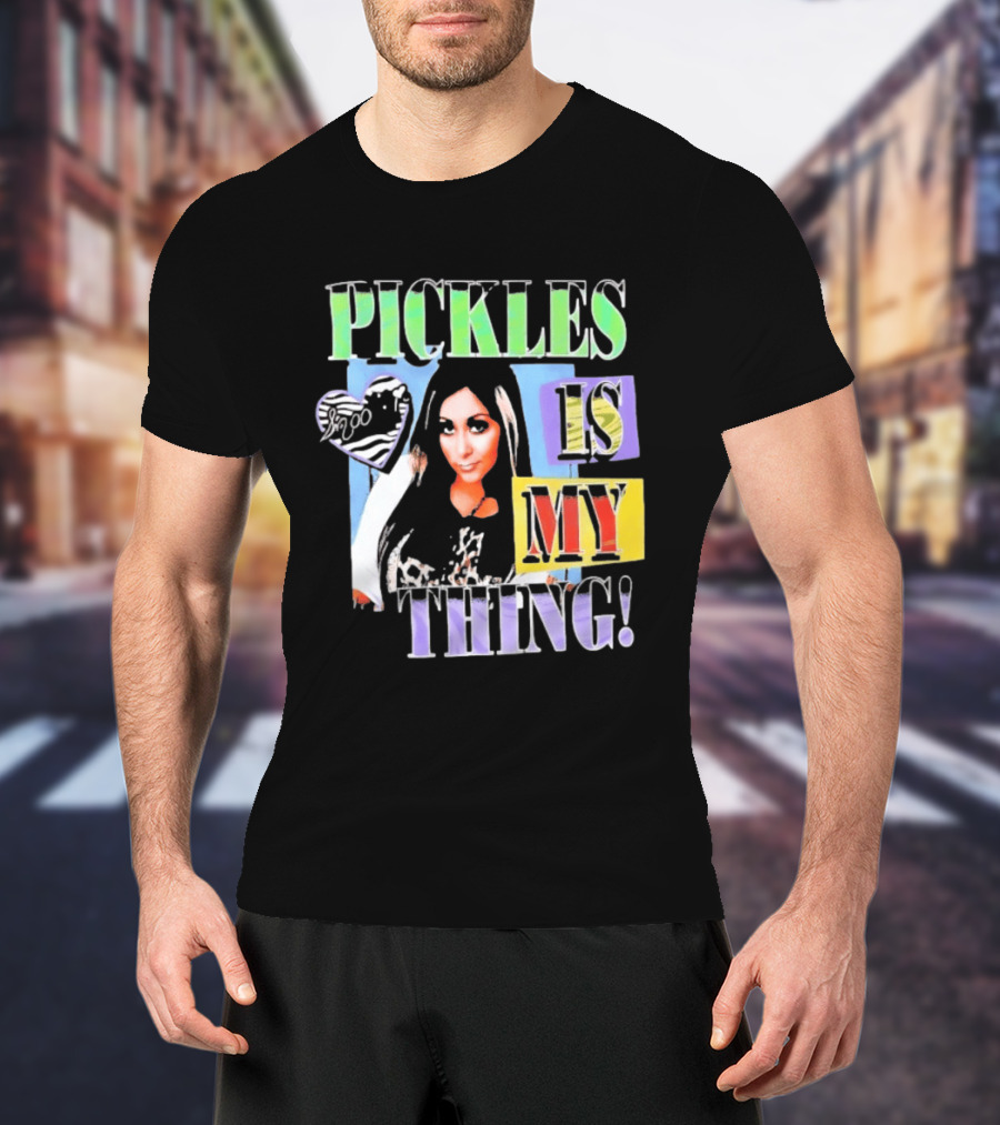 Pickles Is My Thing Nicole Snooki T-Shirt