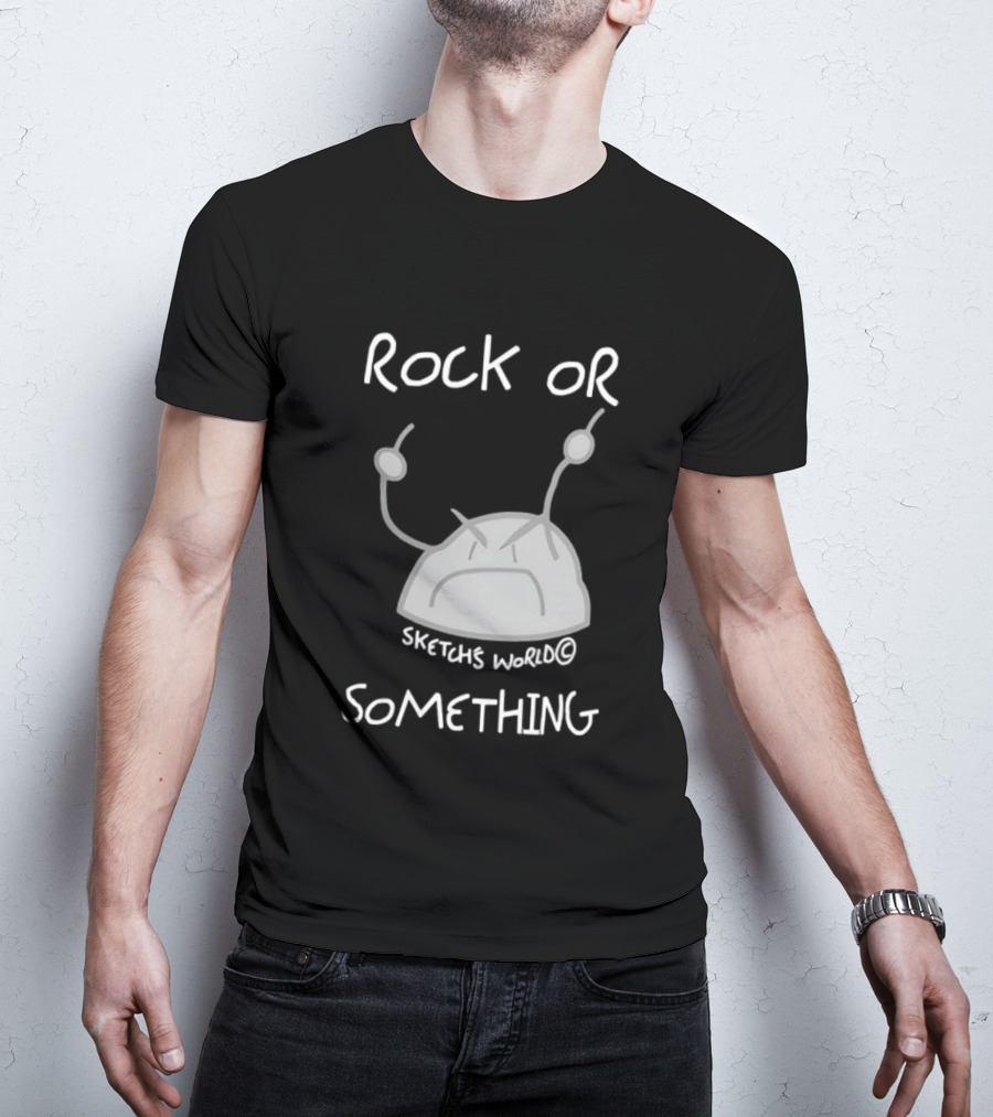 Rock Or Something Sketchs World Angry Rock T-Shirt