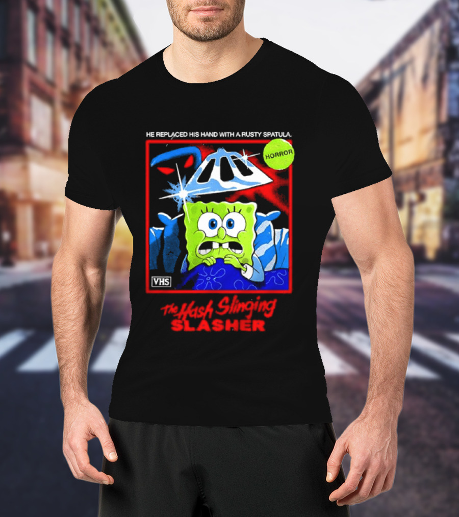 Sponge In The Hash Slinging Slasher He Replaced His Hand With A Rusty Spatula VHS T-Shirt