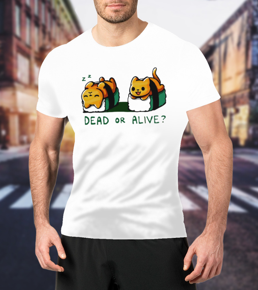 Cat Sushi Sleepy Vs. Playful Dead Or Alive T-Shirt