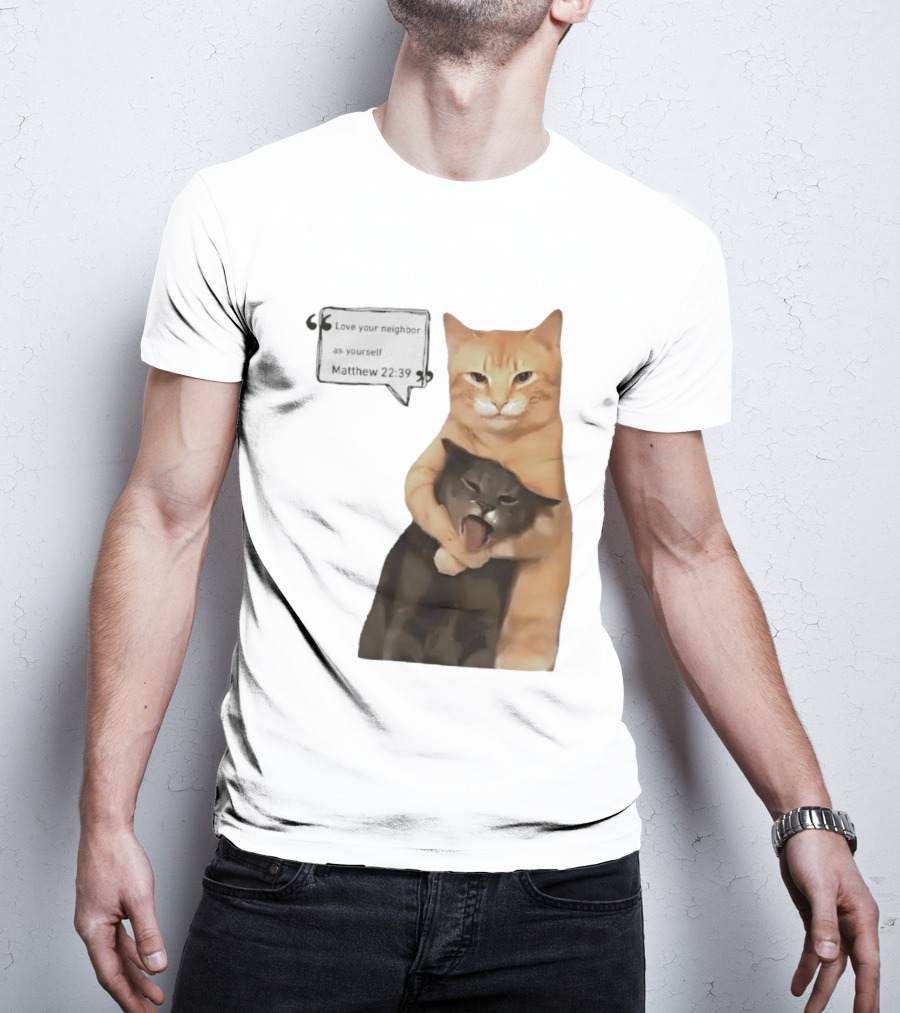 Cats Love Your Neighbor As Yourself Matthew 22:39 Hugging Cats T-Shirt